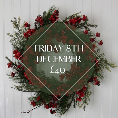Christmas Wreath Workshop Friday 8th December, 7pm: £40